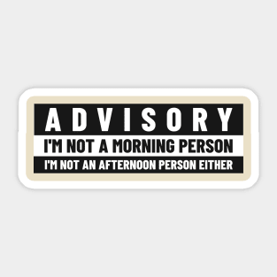 Chronically Not a Morning or Afternoon Person: Advisory Sticker